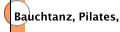 Bauchtanz, Pilates, Yoga