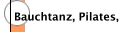 Bauchtanz, Pilates, Yoga